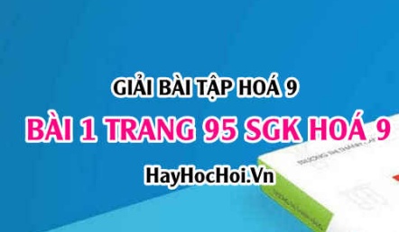 Giải bài 1 trang 95 SGK Hóa 9: Tính chất của Silic, Silic đioxit (SiO2) và công nghiệp Silicat